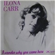 Ilona Carr - I Wonder Why You Came Here