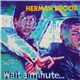 Herman Brood - Wait A Minute...